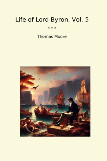 Life of Lord Byron, Vol. 5