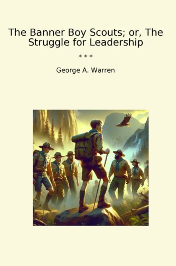 The Banner Boy Scouts; or, The Struggle for Leadership
