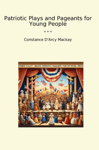 Patriotic Plays and Pageants for Young People