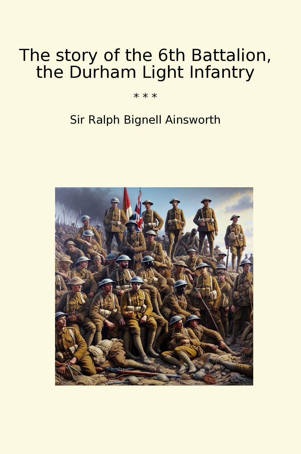The story of the 6th Battalion, the Durham Light Infantry