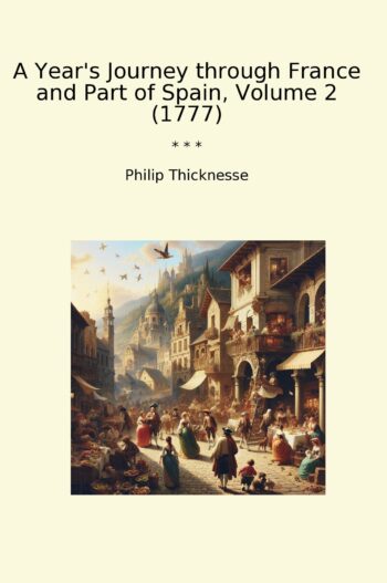 A Year's Journey through France and Part of Spain, Volume 2 (1777)