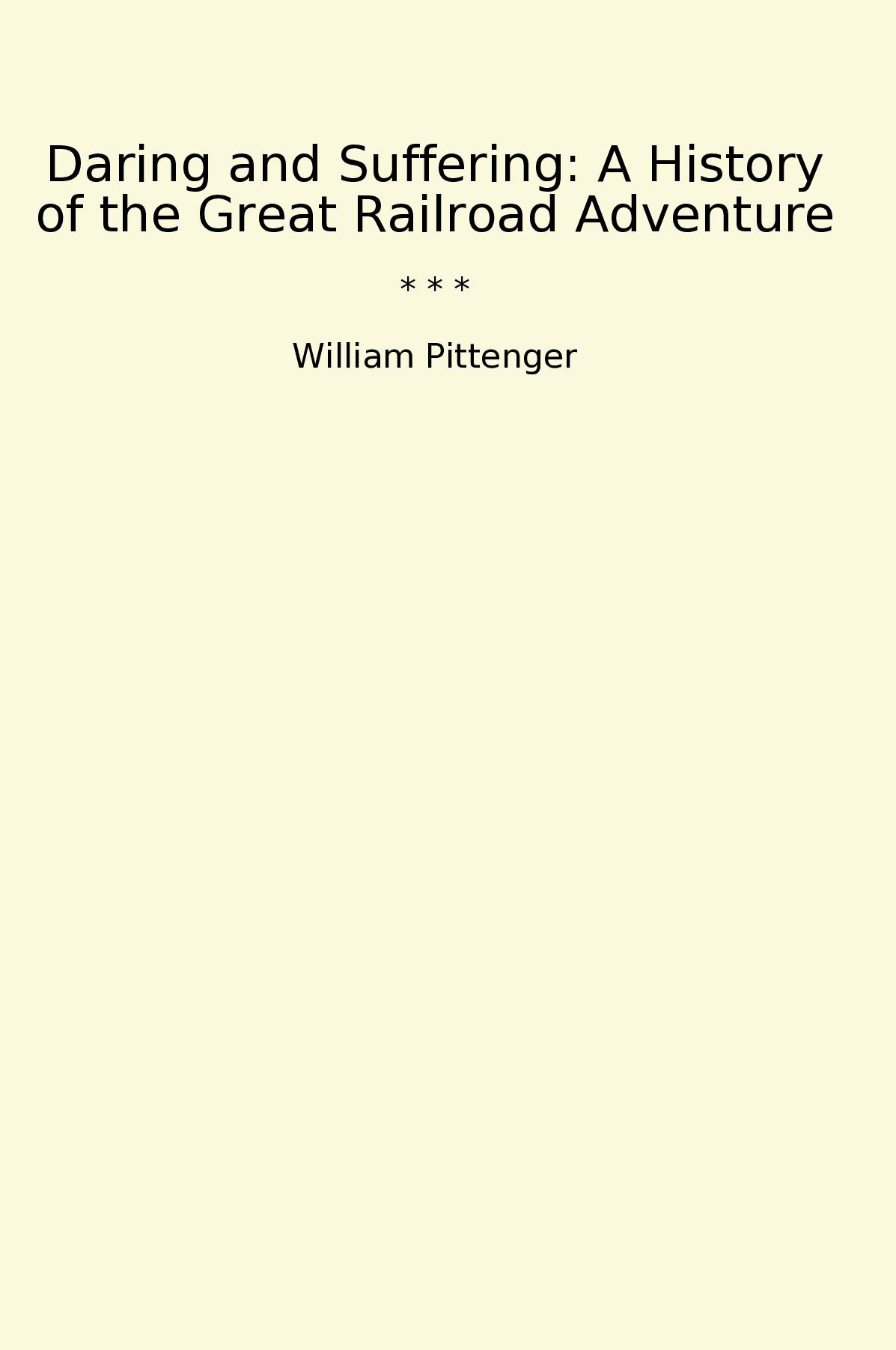 Daring and Suffering: A History of the Great Railroad Adventure