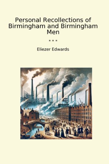 Personal Recollections of Birmingham and Birmingham Men