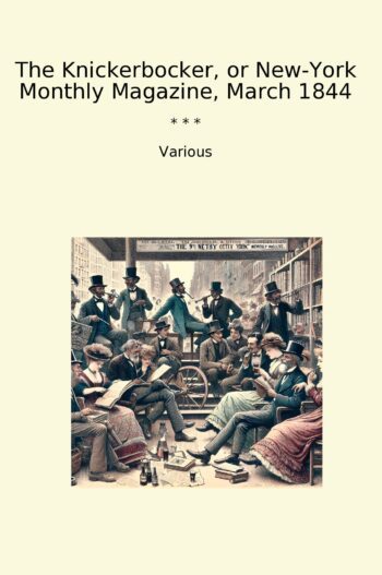 The Knickerbocker, or New-York Monthly Magazine, March 1844