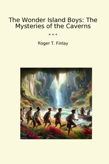 The Wonder Island Boys: The Mysteries of the Caverns