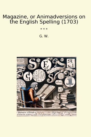 Magazine, or Animadversions on the English Spelling (1703)