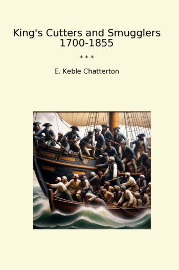 King's Cutters and Smugglers 1700-1855