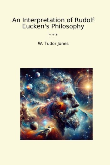 An Interpretation of Rudolf Eucken's Philosophy