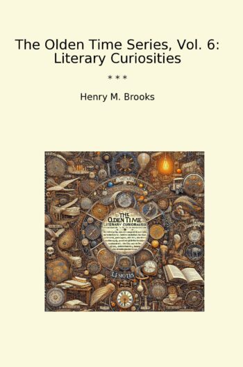 The Olden Time Series, Vol. 6: Literary Curiosities