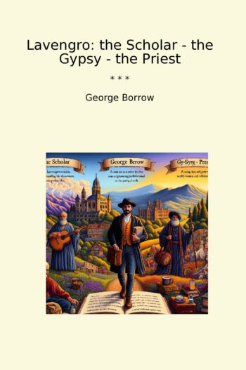 Lavengro: the Scholar - the Gypsy - the Priest