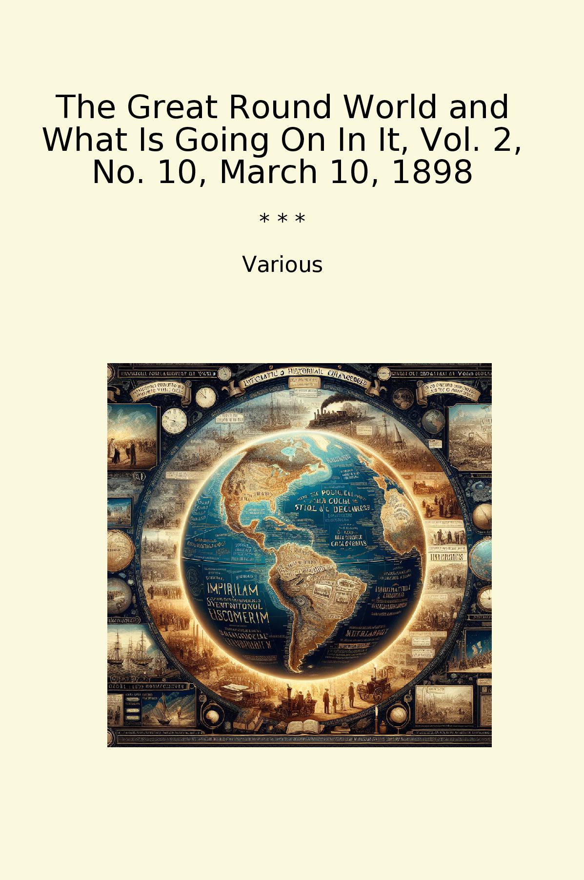 The Great Round World and What Is Going On In It, Vol. 2, No. 10, March 10, 1898