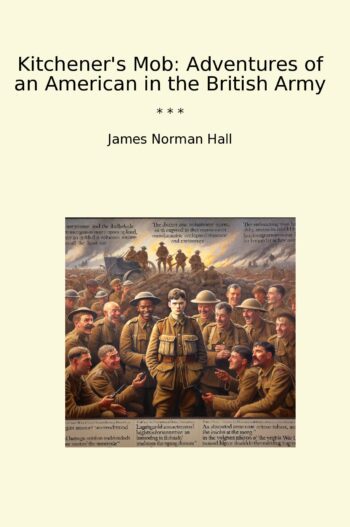 Kitchener's Mob: Adventures of an American in the British Army