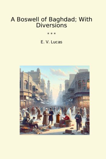 A Boswell of Baghdad; With Diversions