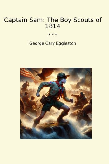 Captain Sam: The Boy Scouts of 1814