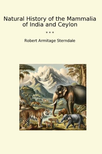 Natural History of the Mammalia of India and Ceylon