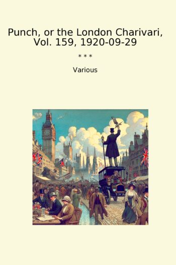Punch, or the London Charivari, Vol. 159, 1920-09-29