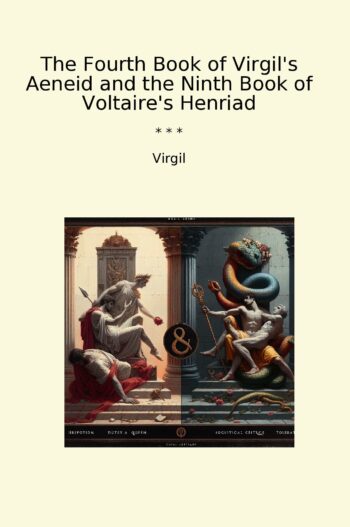 The Fourth Book of Virgil's Aeneid and the Ninth Book of Voltaire's Henriad