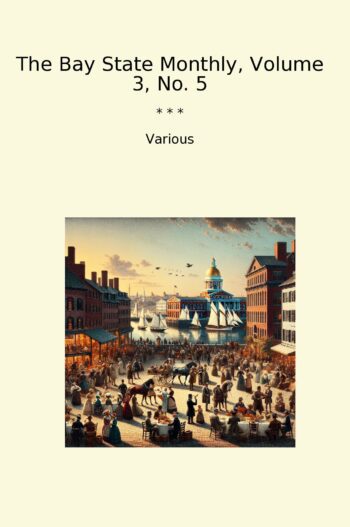 The Bay State Monthly, Volume 3, No. 5