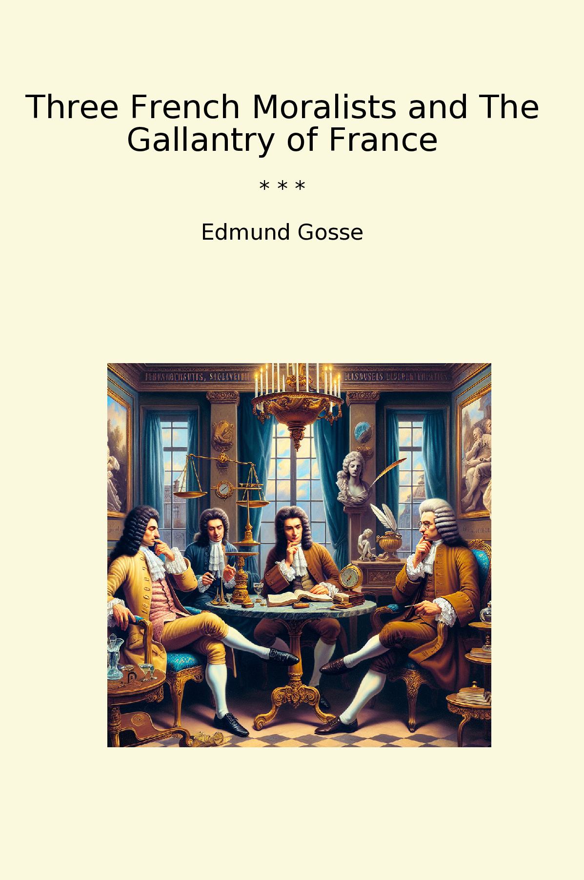 Three French Moralists and The Gallantry of France