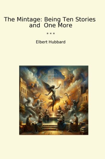 The Mintage: Being Ten Stories and One More