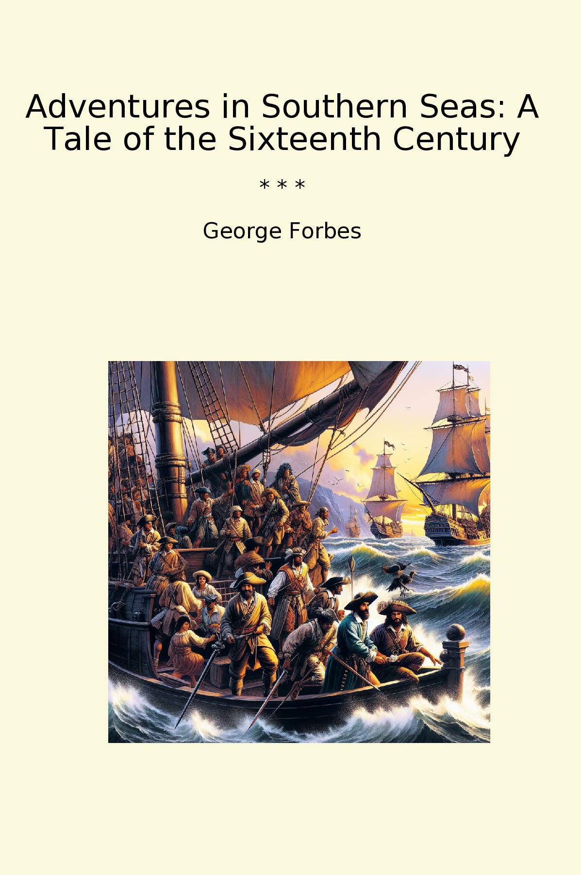 Adventures in Southern Seas: A Tale of the Sixteenth Century