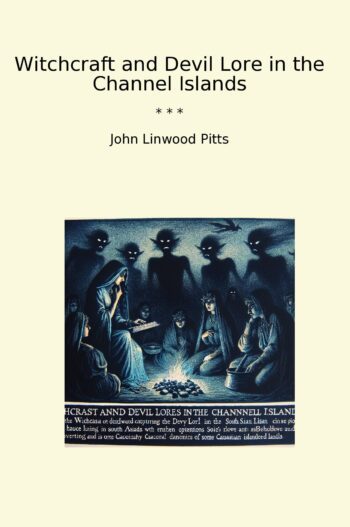Witchcraft and Devil Lore in the Channel Islands