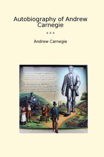 Autobiography of Andrew Carnegie