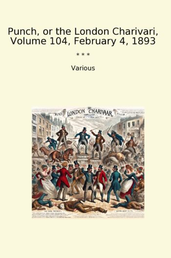 Punch, or the London Charivari, Volume 104, February 4, 1893