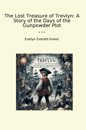 The Lost Treasure of Trevlyn: A Story of the Days of the Gunpowder Plot