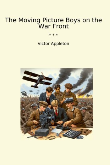 The Moving Picture Boys on the War Front