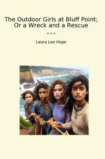 The Outdoor Girls at Bluff Point; Or a Wreck and a Rescue