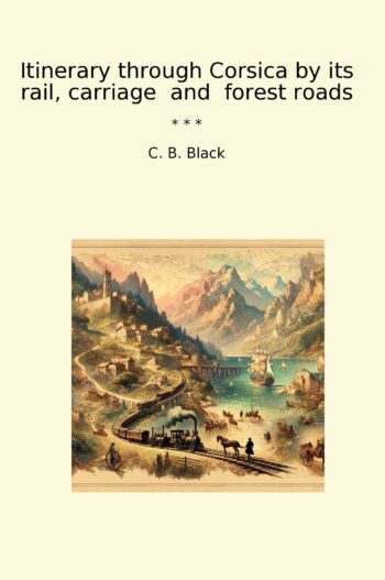 Itinerary through Corsica by its rail, carriage and forest roads