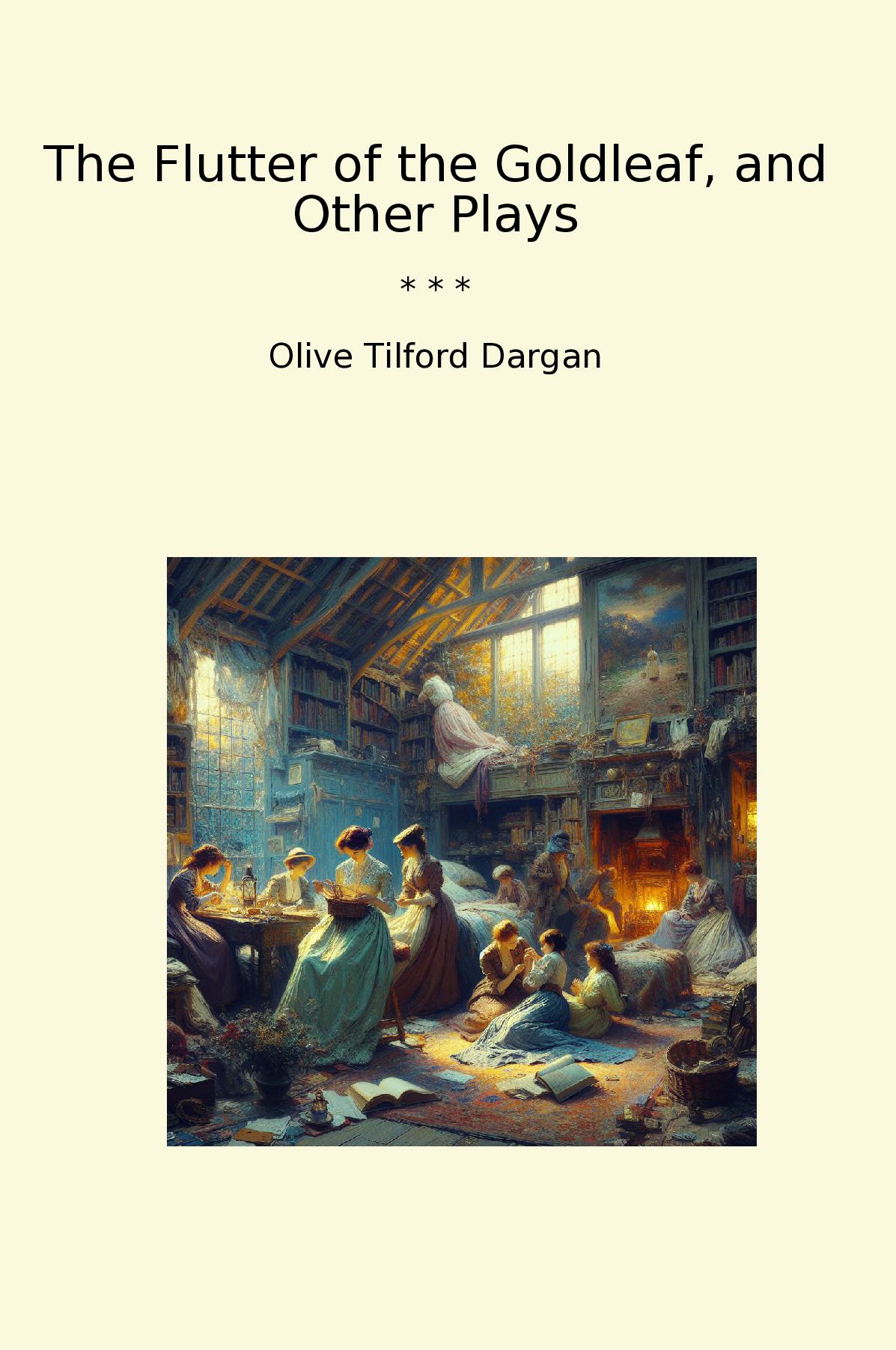The Flutter of the Goldleaf, and Other Plays