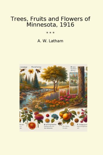 Trees, Fruits and Flowers of Minnesota, 1916