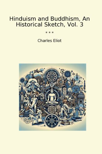 Hinduism and Buddhism, An Historical Sketch, Vol. 3