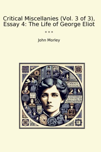Critical Miscellanies (Vol. 3 of 3), Essay 4: The Life of George Eliot