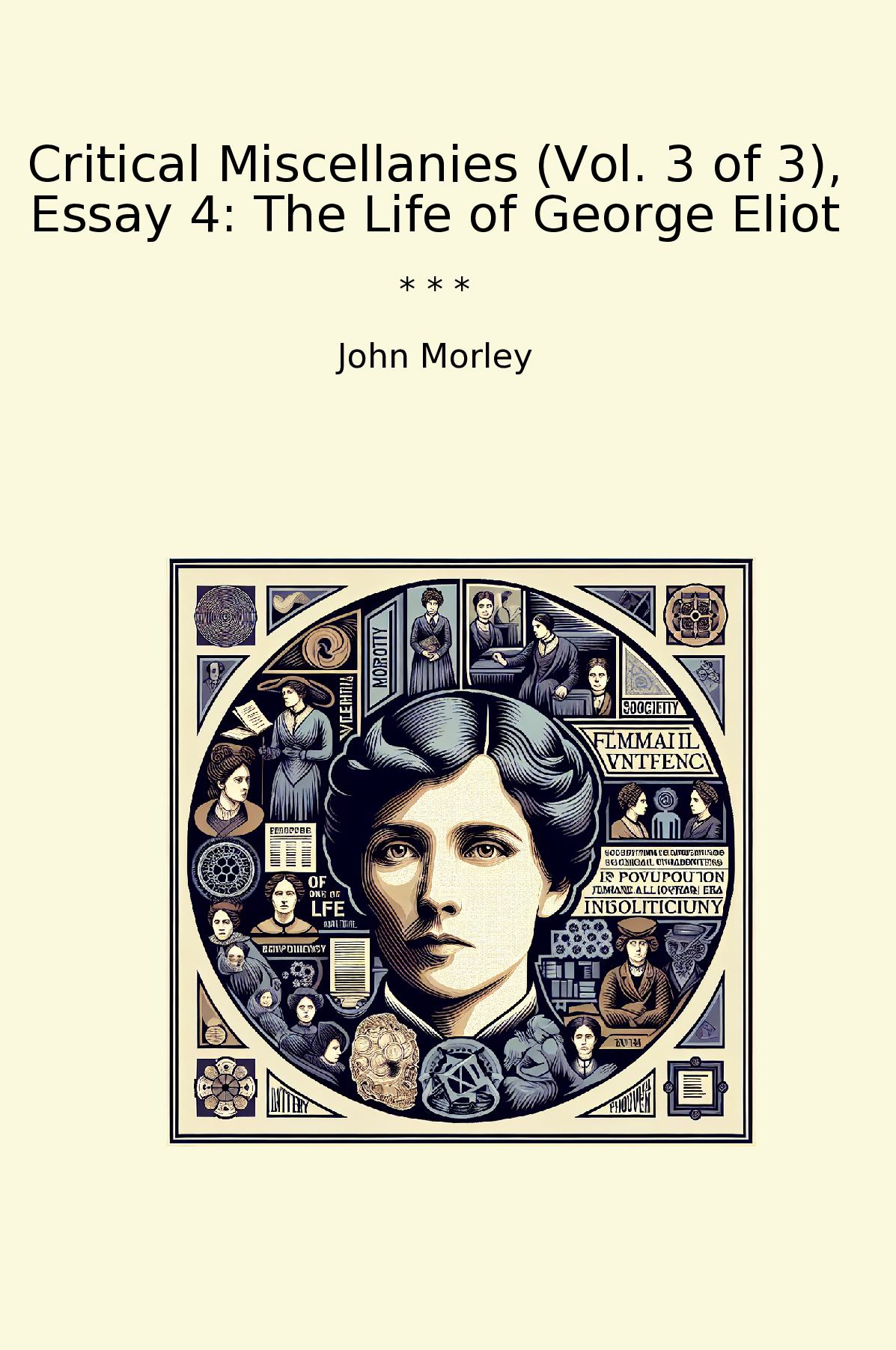 Critical Miscellanies (Vol. 3 of 3), Essay 4: The Life of George Eliot