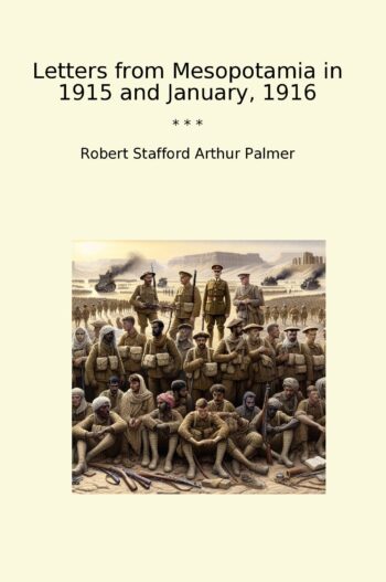 Letters from Mesopotamia in 1915 and January, 1916