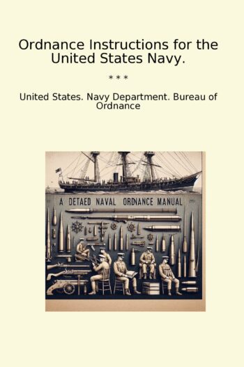 Ordnance Instructions for the United States Navy.