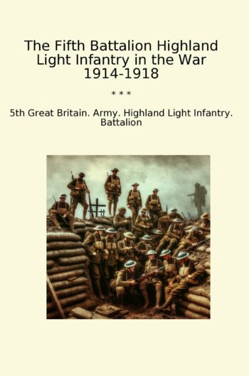The Fifth Battalion Highland Light Infantry in the War 1914-1918