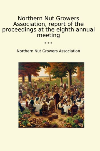 Northern Nut Growers Association, report of the proceedings at the eighth annual meeting