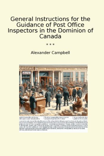 General Instructions for the Guidance of Post Office Inspectors in the Dominion of Canada