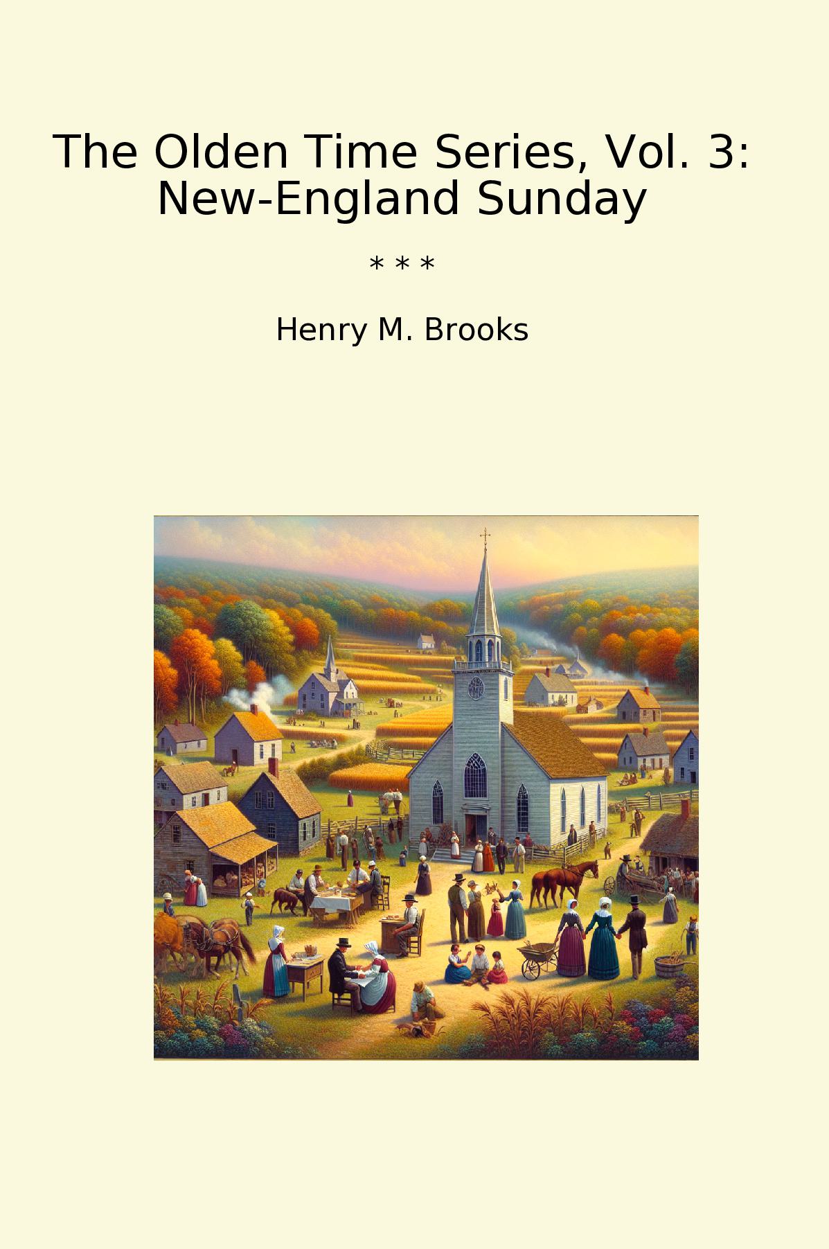 The Olden Time Series, Vol. 3: New-England Sunday
