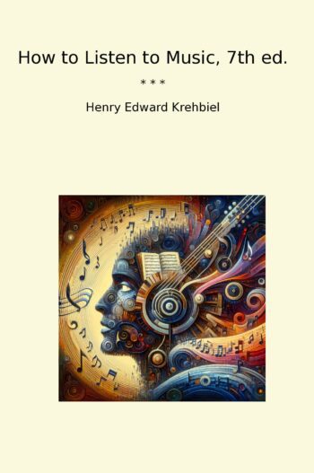 How to Listen to Music, 7th ed.
