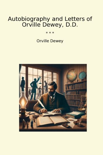Autobiography and Letters of Orville Dewey, D.D.