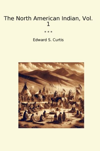 The North American Indian, Vol. 1