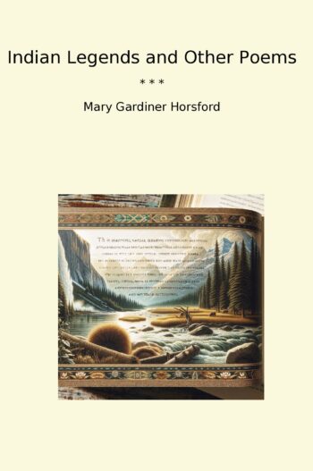 Indian Legends and Other Poems