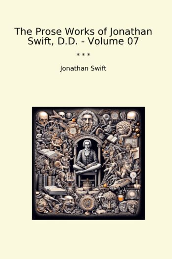 The Prose Works of Jonathan Swift, D.D. - Volume 07