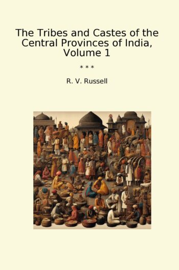 The Tribes and Castes of the Central Provinces of India, Volume 1