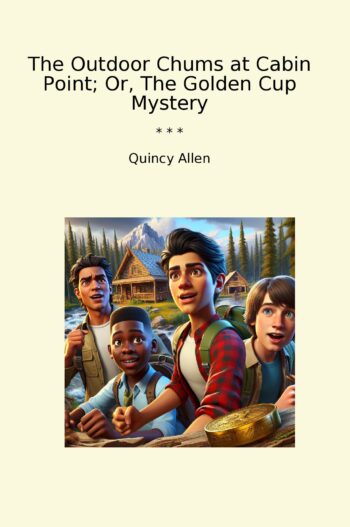 The Outdoor Chums at Cabin Point; Or, The Golden Cup Mystery